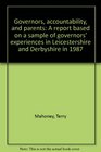 Governors accountability and parents A report based on a sample of governors' experiences in Leicestershire and Derbyshire in 1987