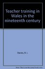 Teacher training in Wales in the nineteenth century