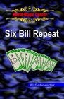 Six Bill Repeat