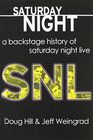 Saturday Night A Backstage History of Saturday Night Live
