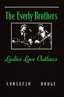 The Everly Brothers Ladies Love Outlaws