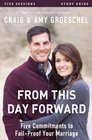 From This Day Forward Study Guide Five Commitments to FailProof Your Marriage