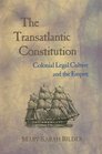 The Transatlantic Constitution Colonial Legal Culture and the Empire