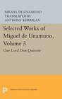 Selected Works of Miguel de Unamuno Volume 3 Our Lord Don Quixote