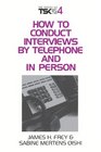 How to Conduct Interviews by Telephone and in Person