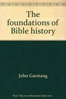 The foundations of Bible history Joshua Judges