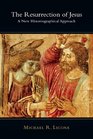 The Resurrection of Jesus A New Historiographical Approach