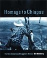 Homage to Chiapas The New Indigenous Struggles in Mexico