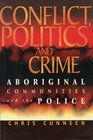 Conflict Politics and Crime Aboriginal Communities and the Police
