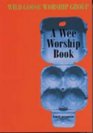 A Wee Worship Book: Fourth Incarnation