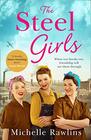 The Steel Girls A heartwarming wartime saga about love friendship and bravery during World War Two