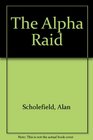 The Alpha Raid