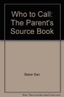 Who to Call The Parent's Source Book