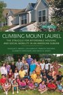Climbing Mount Laurel The Struggle for Affordable Housing and Social Mobility in an American Suburb