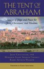 The Tent of Abraham Stories of Hope and Peace for Jews Christians and Muslims