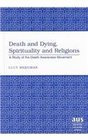 Death and Dying Spirituality and Religions A Study of the Death Awareness Movement