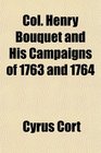 Col Henry Bouquet and His Campaigns of 1763 and 1764