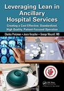 Leveraging Lean in Ancillary Hospital Services Creating a Cost Effective Standardized High Quality PatientFocused Operation