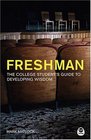 Freshman The college Student's Guide to Developing Wisdom