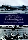 Military Airfields of Britain South East KentHampshireSurreySussex