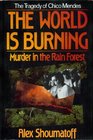 The World Is Burning Murder in the Rain Forest
