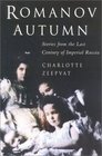 Romanov Autumn: Stories from the Last Century of Imperial Russia