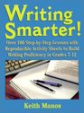 Writing Smarter Over 100 StepByStep Lessons With Reproducible Activity Sheets To Build Writing Proficiency in Grades 712