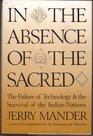 In the Absence of the Sacred The Failure of Technology and the Survival of the Indian Nations
