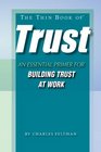 The Thin Book of Trust; An Essential Primer for Building Trust at Work