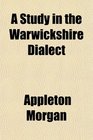 A Study in the Warwickshire Dialect