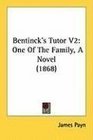 Bentinck's Tutor V2 One Of The Family A Novel