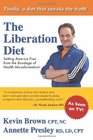The Liberation Diet: Setting America Free from the Bondage of Health Misinformation!