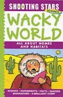 Wacky World All About Homes and Habitats