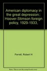 American diplomacy in the great depression HooverStimson foreign policy 19291933