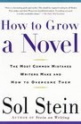 How to Grow a Novel  The Most Common Mistakes Writers Make and How to Overcome Them