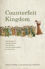 Counterfeit Kingdom The Dangers of New Revelation New Prophets and New Age Practices in the Church