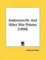 Andersonville And Other War Prisons