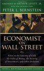 Economist on Wall Street  Notes on the Sanctity of Gold the Value of Money the Security of Investments and Other Delusions