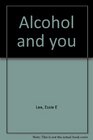 Alcohol and you