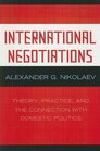 International Negotiations Theory Practice and the Connection with Domestic Politics