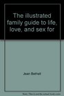 The illustrated family guide to life love and sex for preteens