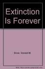 Extinction Is Forever