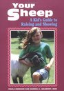 Your Sheep  A Kid's Guide to Raising and Showing