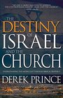 The Destiny of Israel and the Church Understanding the Middle East Through Biblical Prophecy