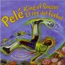 Pele King of Soccer / Pele El rey del futbol