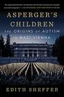 Asperger's Children: The Origins of Autism in Nazi Vienna