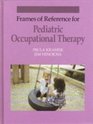 Frames of Reference for Pediatric Occupational Therapy