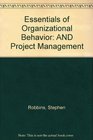 Essentials of Organizational Behavior AND Project Management