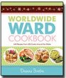 Worldwide Ward Cookbook  440 Recipes From LDS Cooks Around the Globe
