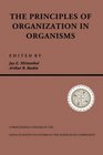 Principles of Organization in Organisms Proceedings of the Workshop on Principles of Organization in Organisms Held June 1990 in Santa Fe New Mex